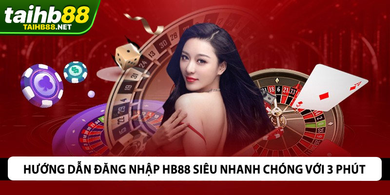 Hướng Dẫn Đăng Nhập HB88 Siêu Nhanh Chóng Với 3 Phút
