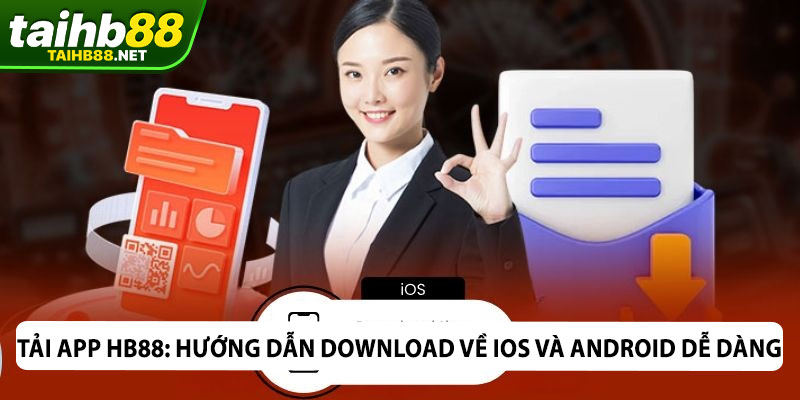 Tải app HB88: Hướng dẫn download về ios và android dễ dàng